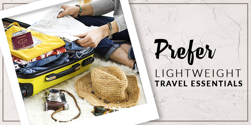 Prefer Lightweight Travel Essentials!