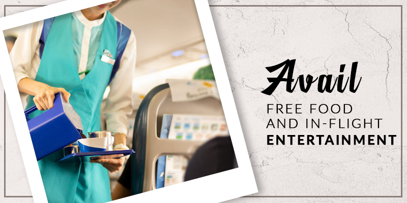 Avail Free Food and In-flight Entertainment!