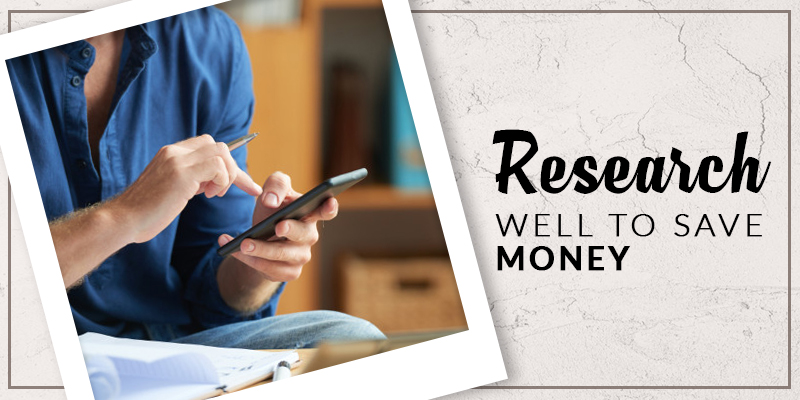 Research Well to Save Money!