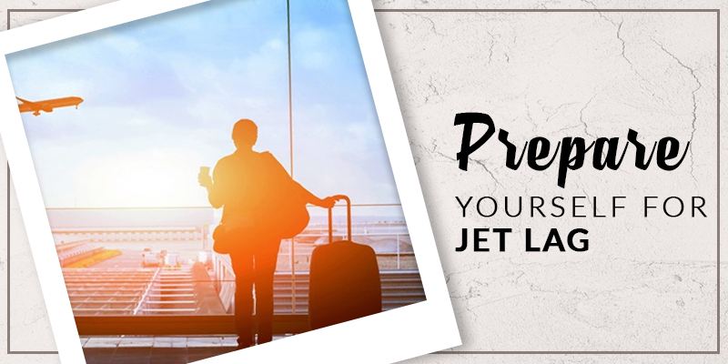 Prepare Yourself for Jet Lag!