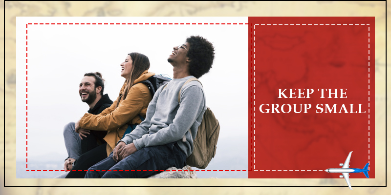 Keep the group small